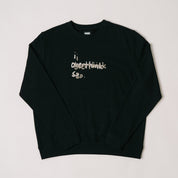 I Overthink So Crewneck