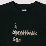 I Overthink So Crewneck